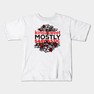 Kinda Sweet Mostly Sarcastic Flower Design Kids T-Shirt